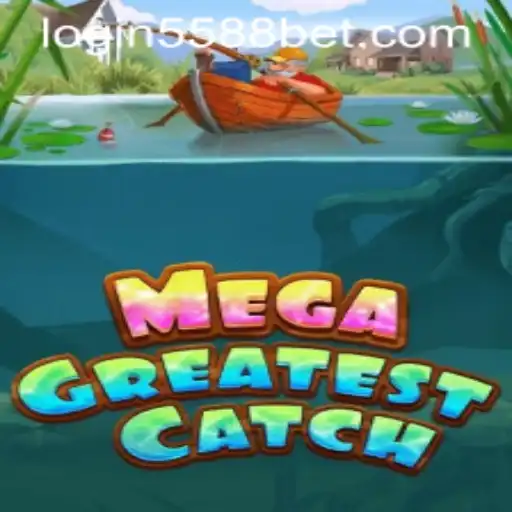 MegaGreatestCatch: Dive into Adventure with 5588bet PH Login